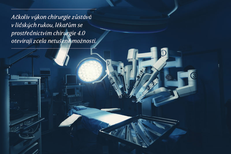 Ačkoliv výkon chirurgie zůstává v lidských rukou, lékařům se prostřednictvím chirurgie 4.0 otevírají zcela netušené možnosti.