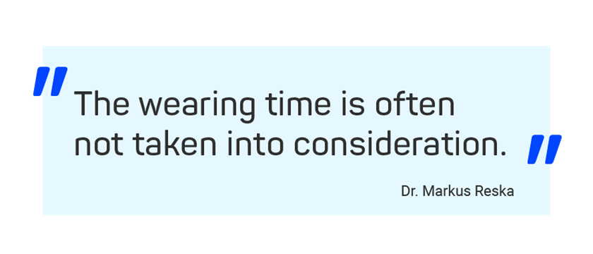Illustration of quote by Dr. Markus Reska: “The wearing time is often not taken into consideration”.